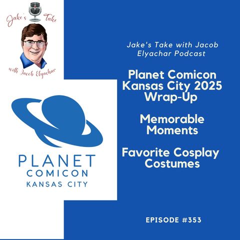 2025 Planet Comicon Kansas City Wrap-Up | Episode #353