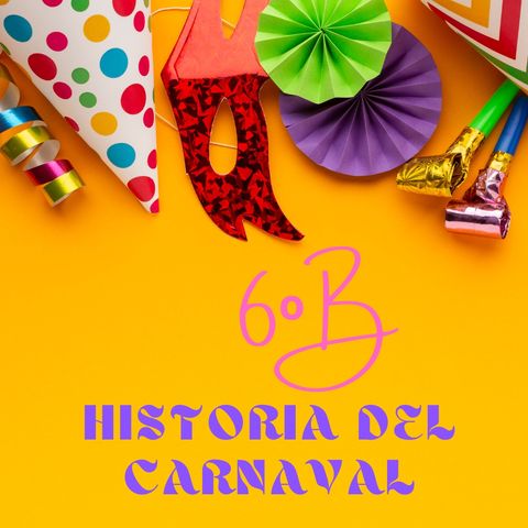 6ºB La historia del Carnaval y Medievales