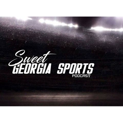 Sweet Georgia Sports Podcast #11 (OFFICIAL)