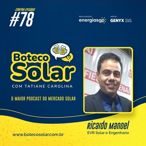 EP78 - Ricardo Manoel | O mercado solar tem espaço para os capacitados