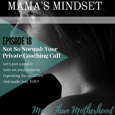 Episode 18, Not So Normal: Your Private Coaching Call