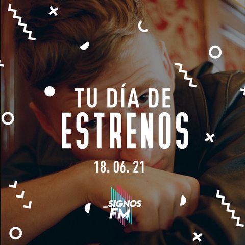 SignosFM #TuDíaDeEstrenos 180621