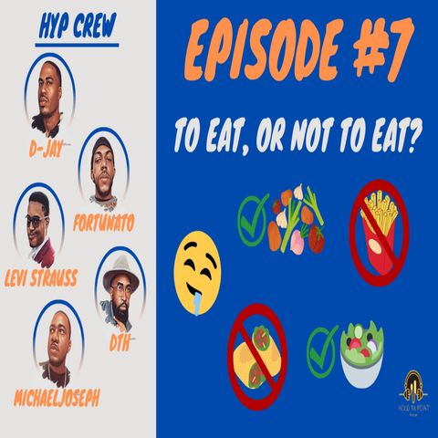 Episode 7: To Eat, or Not to Eat?