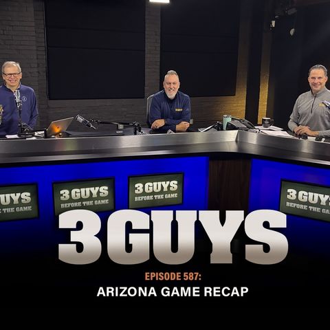 3 Guys Before The Game - Arizona Game Recap (Episode 587)F