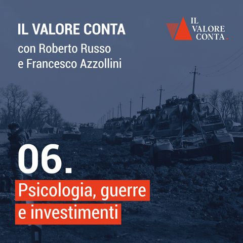 06 | Psicologia, guerre e investimenti