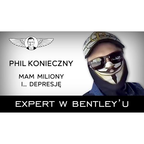 Nadchodzący Kryzys Finansowy i Bańka na Bitcoinie - Phil Konieczny [Expert w Bentleyu 15]