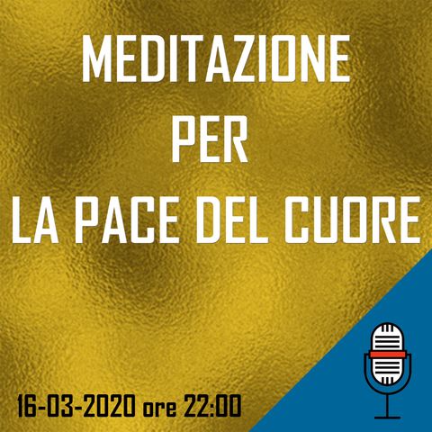 Meditazione per la Pace del Cuore con Annunziato Gentiluomo - 16-03-2020