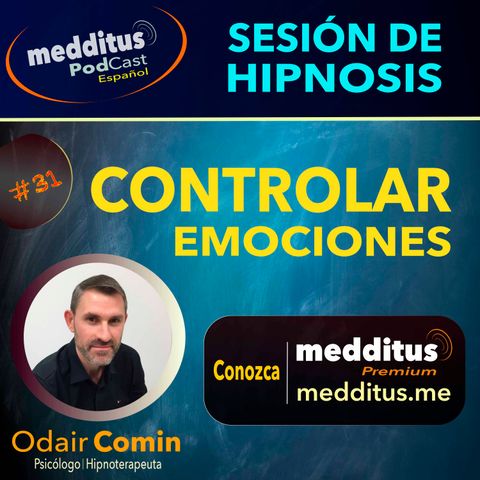 #31 Hipnosis para Controlar Emociones | Odair Comin