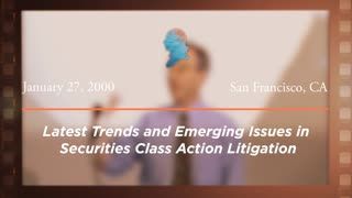 Latest Trends and Emerging Issues in Securities Class Action Litigation [Archive Collection]