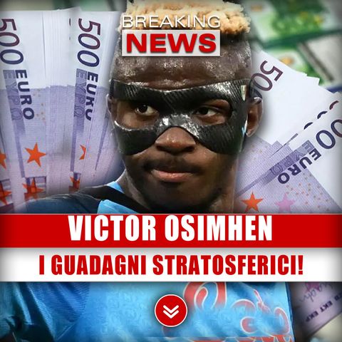 Victor Osimhen, Guadagni: Ecco L'Incredibile Somma!