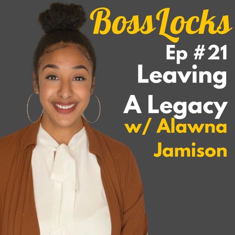 #21 Leaving A Legacy with Alawna Jamison