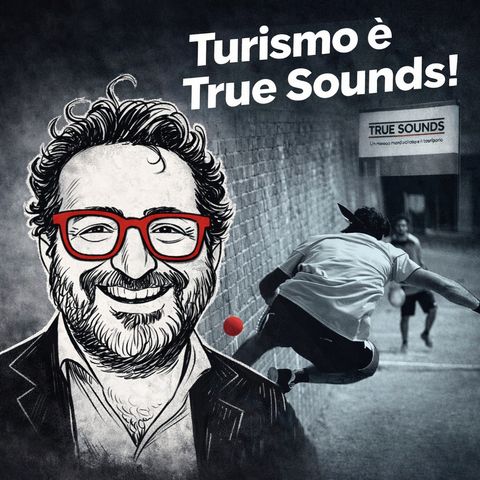 Turismo è True Sounds!