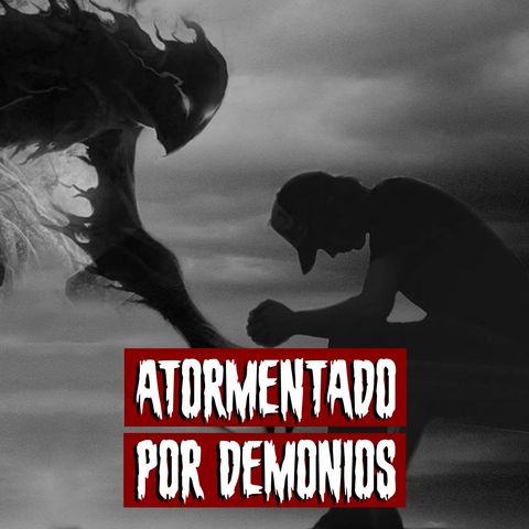 Atormentado por demonios | Historias reales de terror