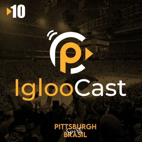 IglooCast #10 - Lesão de Sidney Crosby e o importante projeto social em Pittsburgh