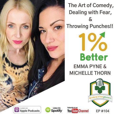 Emma Pyne & Michelle Thorn – The Art of Comedy, Dealing with Fear, & Throwing Punches – EP104