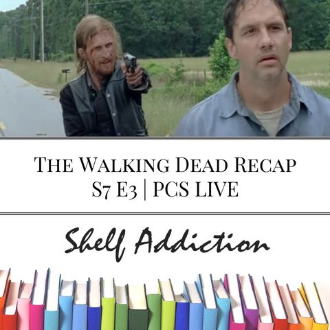Ep 42: The Walking Dead Recap S7 E3 | PCS LIVE