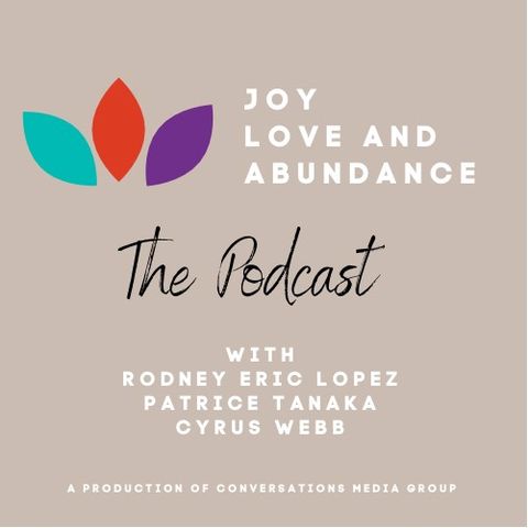 Joy, Love and Abundance Ep. 15: Recognizing #MentalHealthAwareness Month ~ @rodneyericlopez @cyruswebb @sambagal #mentalhealth #JLA