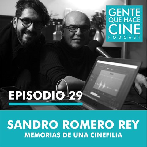 EP29: CINE Y CINEFILIA (Sandro Romero Rey)