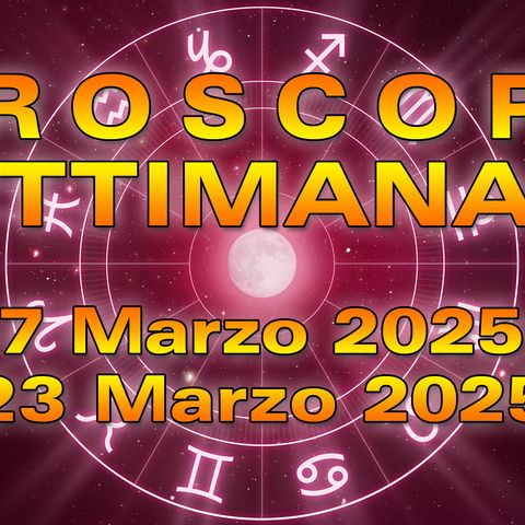 Oroscopo Settimanale: dal 17 al 23 Marzo 2025!