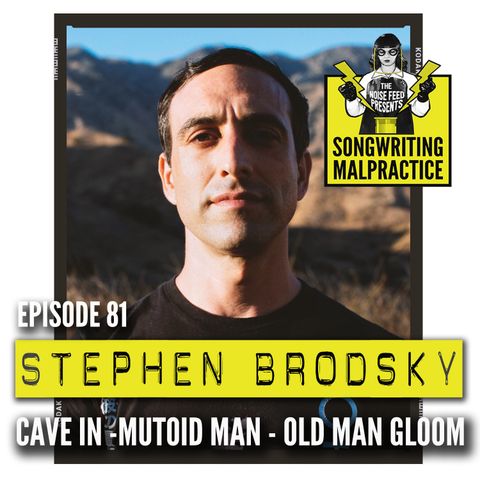 EP #81 Stephen Brodsky (Cave-In)