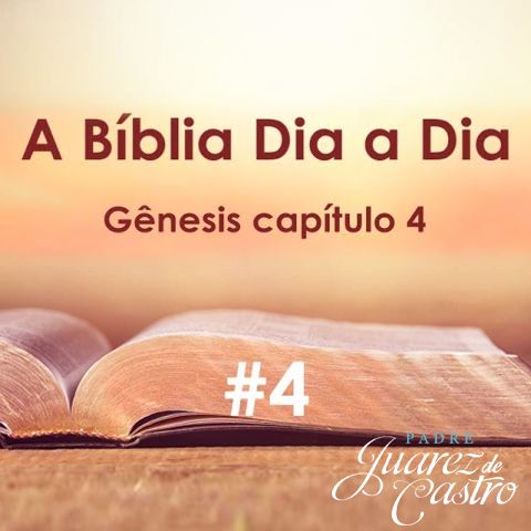 #4 - Curso Bíblico 4 - Gênesis Capítulo 4 - Caim e Abel e suas descendências - Padre Juarez de Castro