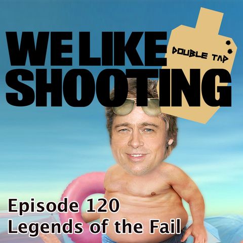 WLS Double Tap 120 - Legends of the Fail