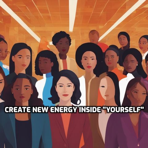 You can create new Energy - Believe - in Yourself