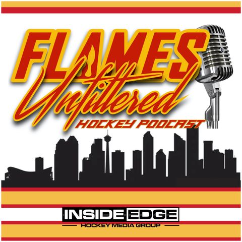 Flames Unfiltered – Episode 203 – Calgary Flames Burning Questions