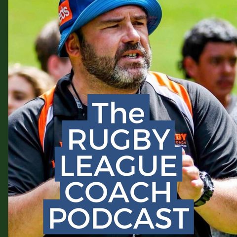 Ep 11 The Rugby League Coach Podcast