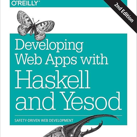 Developing Web Apps with Haskell and Yesod: Safety-Driven Web Development