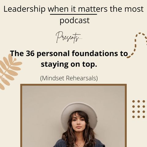 The 36 personal foundations to staying on top (Mindset Rehearsals)