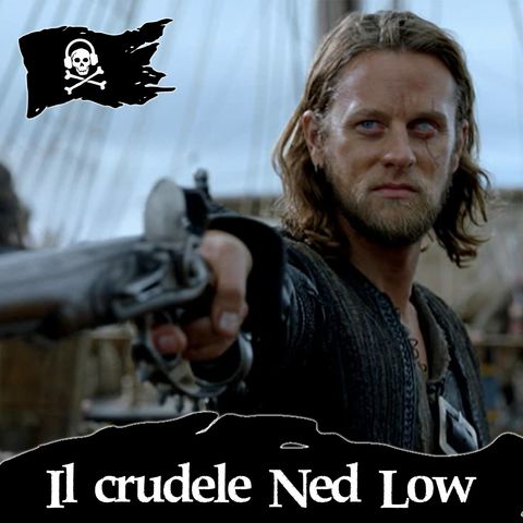 55 - Il crudele pirata Ned Low