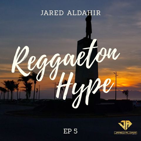Jared Aldahír / Reggaeton Hype EP 5