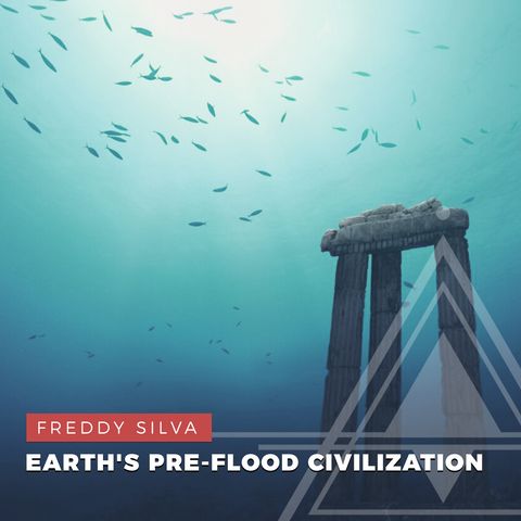 S02E11 - Freddy Silva // Uncovering Earth's Pre-flood Civilization