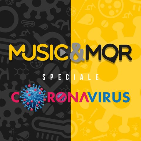 Music & MOR - SPECIALE CORONA VIRUS del 18 Maggio 2020