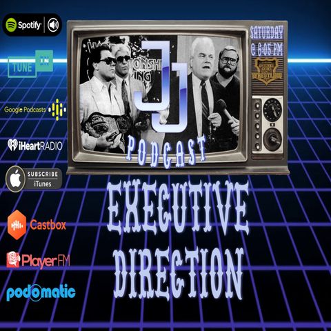 JJ: The JJ Dillon Podcast PREMIERE: JJ's Executive Direction