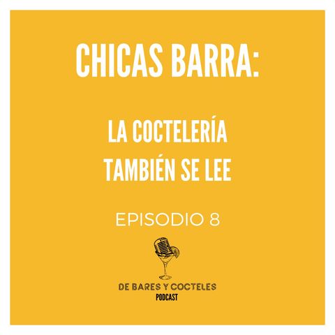 Ep. 8 "Chicas Barra: La Coctelería También se Lee"