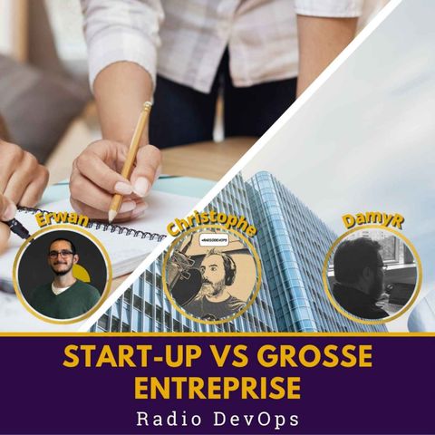 📻  Start-up VS Grosse Entreprise : Quelles différences pour les DevOps ? #30