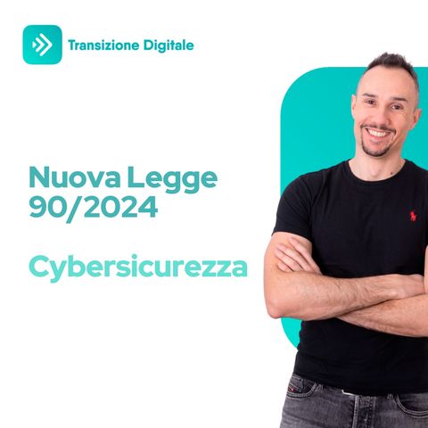 Legge 90/2024: Disposizioni per il rafforzamento di cybersicurezza nazionale e reati informatici