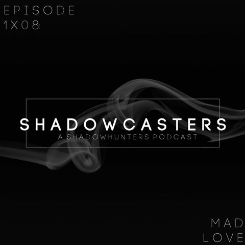 Episode 1x08: Mad Love