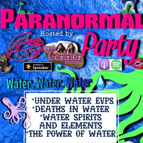 Episode 45 - Paranormal Party What the water..?