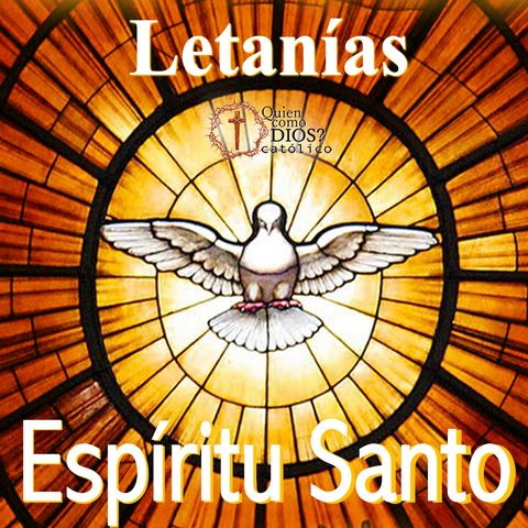Letanía al 🕊 ESPÍRITU SANTO ▶︎ Ilumínanos y Santificanos