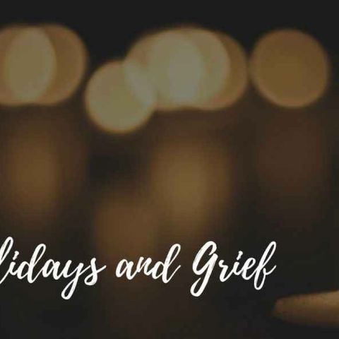Holidays and Grief