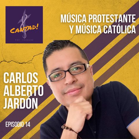 Ep. 15 - Música católica y música protestante: Carlos Alberto Jardón