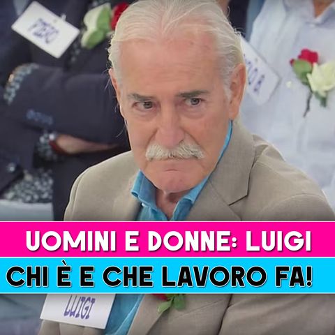 Uomini E Donne, Luigi: Ecco Chi E' Il Cavaliere!