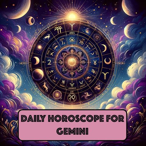 Your daily horoscope for Gemini on 05-21-2024