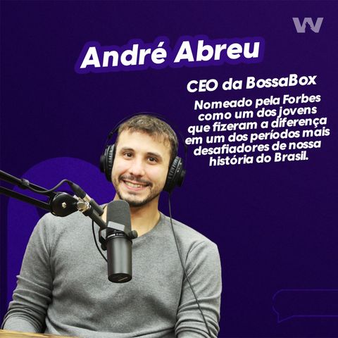André Abreu I CEO da BossaBox I Wolffcast Night #41