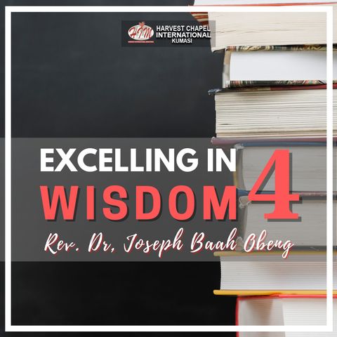 Excelling in Wisdom - Part 4