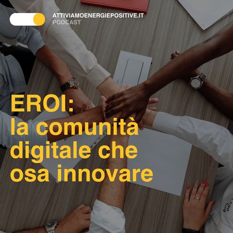EROI: la comunità digitale che osa innovare