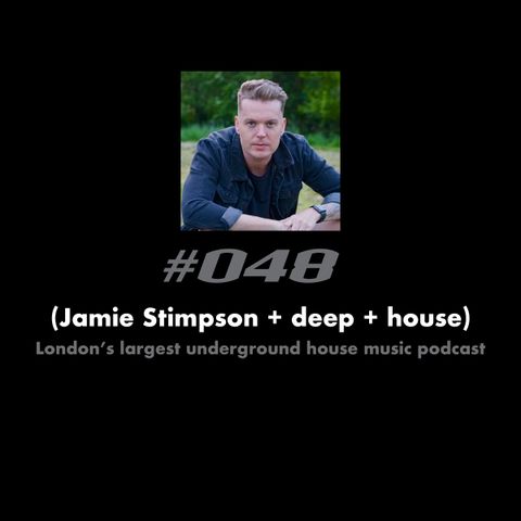 (Jamie Stimpson + deep + house) #048